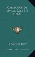 Catalogue De Livres, Part 1-2 (1865)