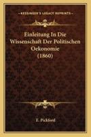 Einleitung In Die Wissenschaft Der Politischen Oekonomie (1860)