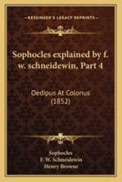 Sophocles Explained by F. W. Schneidewin, Part 4