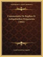 Commentatio De Regibus Et Antiquitatibus Pergamenis (1842)