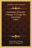 Grammaire Francaise Pratique A L'Usage Des Americains (1883)