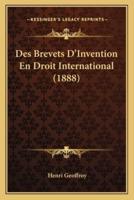 Des Brevets D'Invention En Droit International (1888)