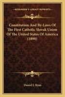 Constitution And By-Laws Of The First Catholic Slovak Union Of The United States Of America (1890)