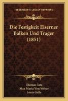 Die Festigkeit Eiserner Balken Und Trager (1851)