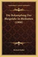 Die Bekampfung Der Bleigefahr In Bleihutten (1908)