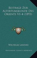 Beitrage Zur Altertumskunde Des Orients V1-4 (1893)