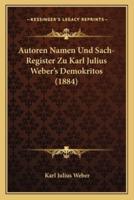 Autoren Namen Und Sach-Register Zu Karl Julius Weber's Demokritos (1884)