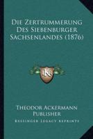 Die Zertrummerung Des Siebenburger Sachsenlandes (1876)