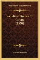 Estudios Clinicos De Cirujia (1850)