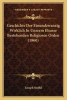 Geschichte Der Einundzwanzig Wirklich In Unserm Elsasse Bestehenden Religiosen Orden (1860)