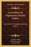 Acta Politica Et Diplomatica Nicolai Dallos