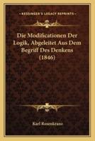 Die Modificationen Der Logik, Abgeleitet Aus Dem Begriff Des Denkens (1846)