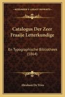 Catalogus Der Zeer Fraaije Letterkundige