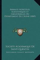 Annales Agricoles, Scientifiques Et Industrielles Du Departement De L'Aisne (1849)