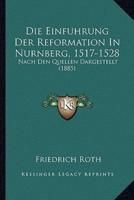 Die Einfuhrung Der Reformation In Nurnberg, 1517-1528