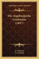 Die Augsburgische Confession (1847)