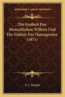 Die Freiheit Des Menschlichen Willens Und Die Einheit Der Naturgesetze (1871)