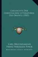 Geschichte Der Christlichen Litteraturen Des Orients (1907)