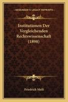 Institutionen Der Vergleichenden Rechtswissenschaft (1898)