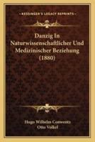 Danzig In Naturwissenschaftlicher Und Medizinischer Beziehung (1880)
