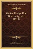 Gotter, Konige Und Tiere In Agypten (1913)