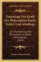 Grundzuge Der Kritik Der Philosophien Kant's, Fichte's Und Schelling's