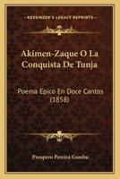 Akimen-Zaque O La Conquista De Tunja