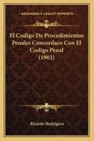 El Codigo De Procedimientos Penales Concordaco Con El Codigo Penal (1902)