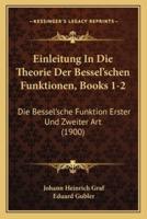Einleitung In Die Theorie Der Bessel'schen Funktionen, Books 1-2