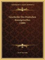 Geschichte Des Deutschen Kunstgewerbes (1888)