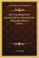 Die Grundlagen Der Bautechnik Fur Oberirdische Telegraphenlinien (1910)