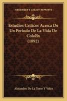Estudios Criticos Acerca De Un Periodo De La Vida De Colon (1892)
