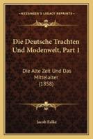 Die Deutsche Trachten Und Modenwelt, Part 1