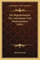 Die Begrabnisarten Der Amerikaner Und Nordostasiaten (1894)