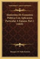 Elementos De Economia Politica Con Aplicacion Particular A Espana, Part 1 (1829)