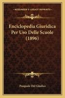 Enciclopedia Giuridica Per Uso Delle Scuole (1896)