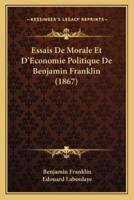 Essais De Morale Et D'Economie Politique De Benjamin Franklin (1867)