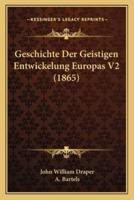 Geschichte Der Geistigen Entwickelung Europas V2 (1865)