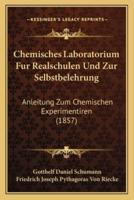 Chemisches Laboratorium Fur Realschulen Und Zur Selbstbelehrung