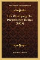 Der Werdegang Des Preussischen Heeres (1903)