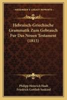 Hebraisch-Griechische Grammatik Zum Gebrauch Fur Das Neuen Testament (1815)