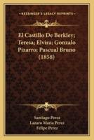 El Castillo De Berkley; Teresa; Elvira; Gonzalo Pizarro; Pascual Bruno (1858)
