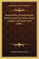 Franzosische Charakterkopfe, Studien Nach Der Natur, Zweite Auflage Und Zweite Serie (1881)