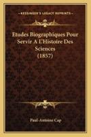 Etudes Biographiques Pour Servir A L'Histoire Des Sciences (1857)
