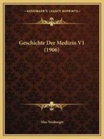 Geschichte Der Medizin V1 (1906)