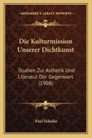 Die Kulturmission Unserer Dichtkunst