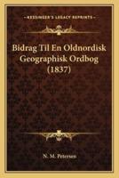 Bidrag Til En Oldnordisk Geographisk Ordbog (1837)