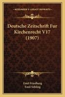 Deutsche Zeitschrift Fur Kirchenrecht V17 (1907)