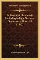 Beitrage Zur Physiologie Und Morphologie Niederer Organismen, Book 1-5 (1892)