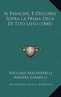 Il Principe, E Discorsi Sopra La Prima Deca Di Tito Livio (1848)